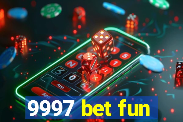 9997 bet fun